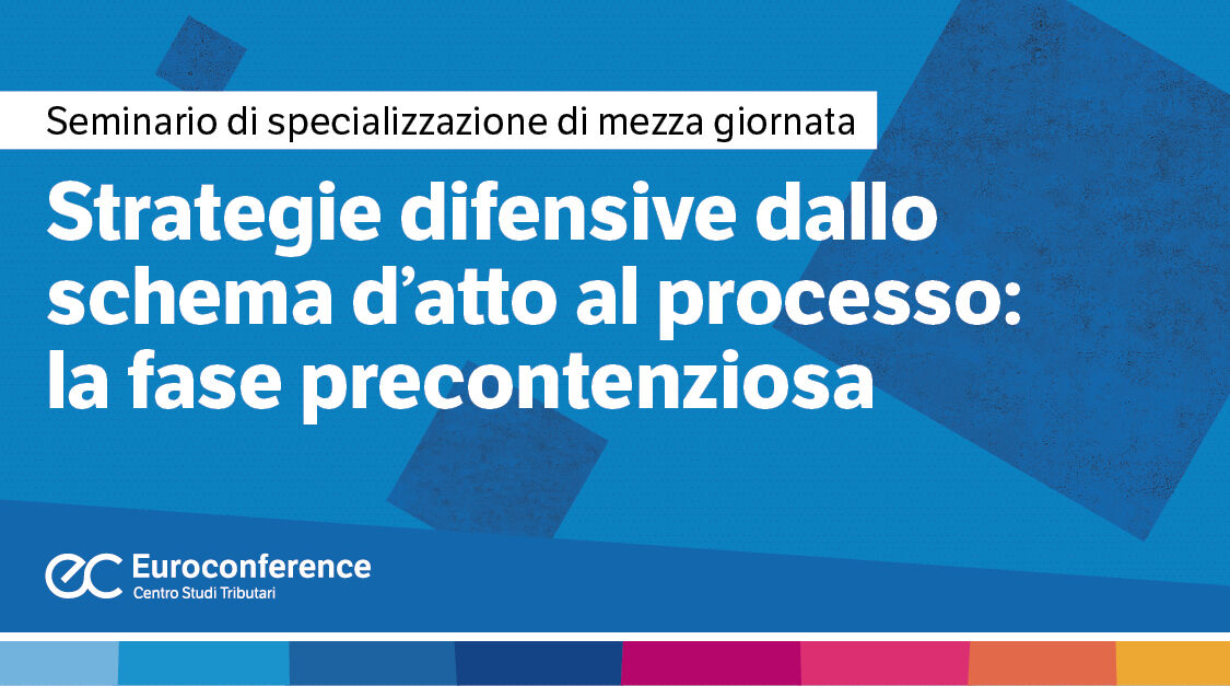 Immagine Strategie difensive dallo schema d'atto al processo: la fase precontenziosa | Euroconference
